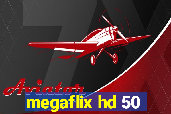 megaflix hd 50